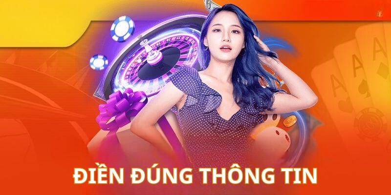 Hội viên cần điền đúng thông tin khi mở tài khoản nhà cái