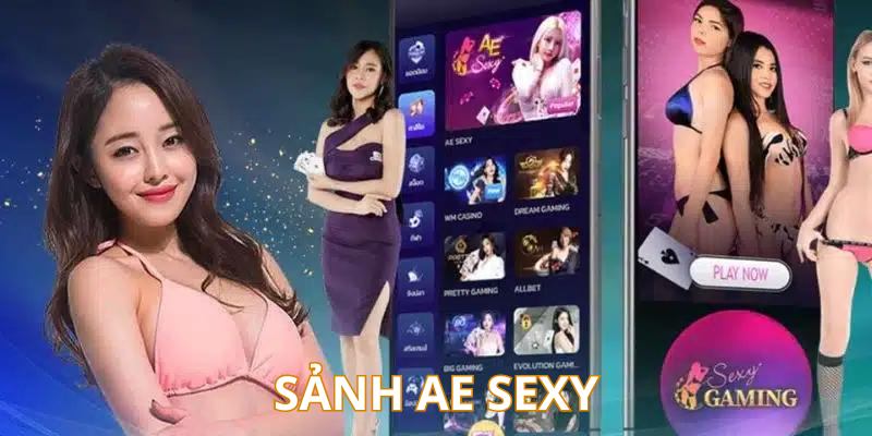 Khám phá sảnh bài trực tuyến AE sexy với dàn dealer nóng bỏng