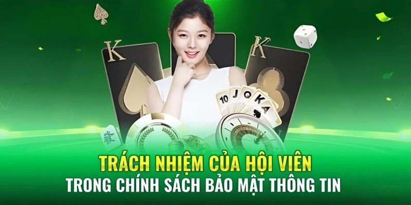 Trách nhiệm mà hội viên cần thực hiện trong chính sách bảo mật GK88