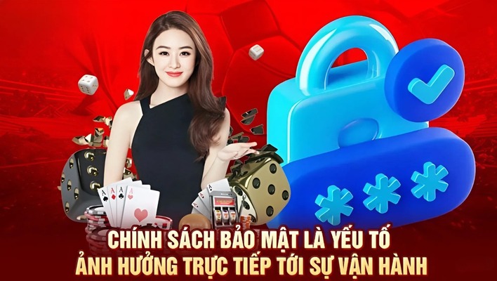 Chính sách bảo mật là yếu tố ảnh hưởng tới sự vận hành nhà cái