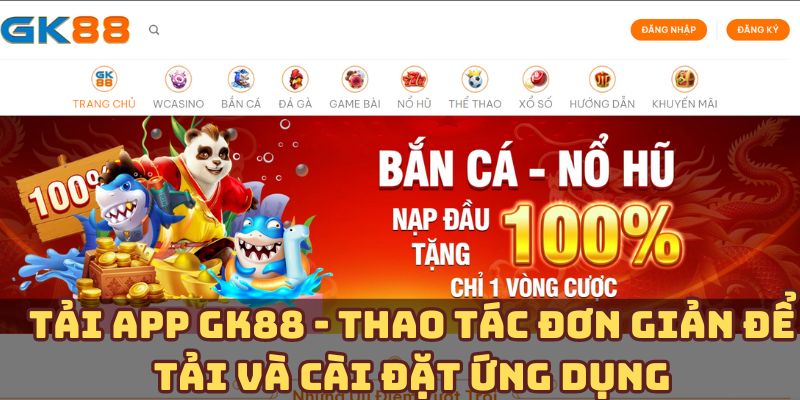 Thông tin quan trọng bạn cần biết khi thực hiện tải app GK88