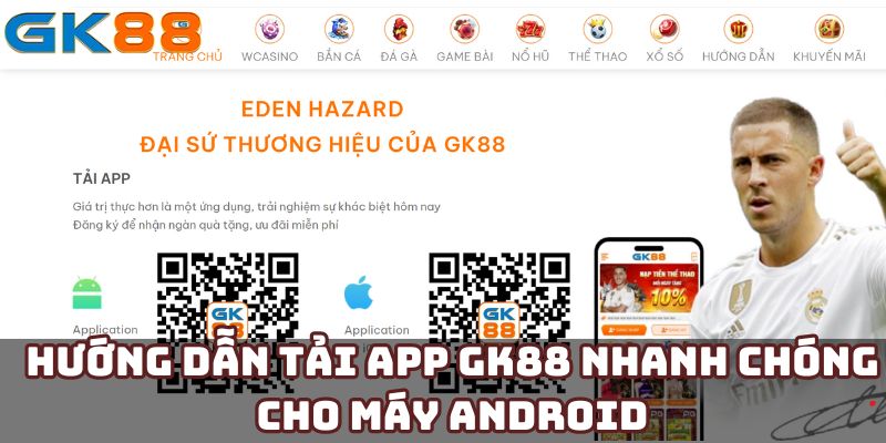 Thực hiện các bước để tải app GK88 cho hệ điều hành Android